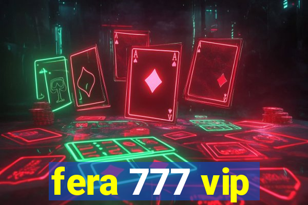 fera 777 vip